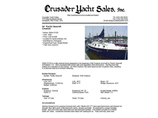 At any time there are maybe 20 of the boats for sale somewhere in the world.  In the summer of 2004, there were 4 for sale in N and S Carolina.  We went to look at all of them.  By that time a 1988 boat had depreciated to the point that I coul afford it.  Adair wante to have a boat with a tiller rather than a wheel and wanted a boat that was in good condition and well equipped.  This boat met both requirements, so we bought it.